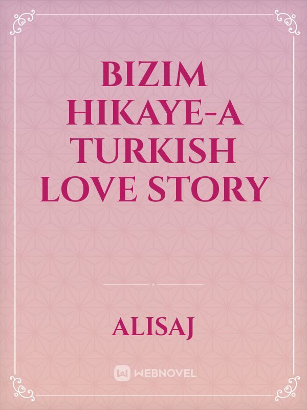 Bizim hikaye-A Turkish  love story