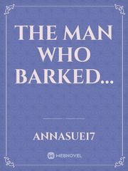 The Man who Barked... Book