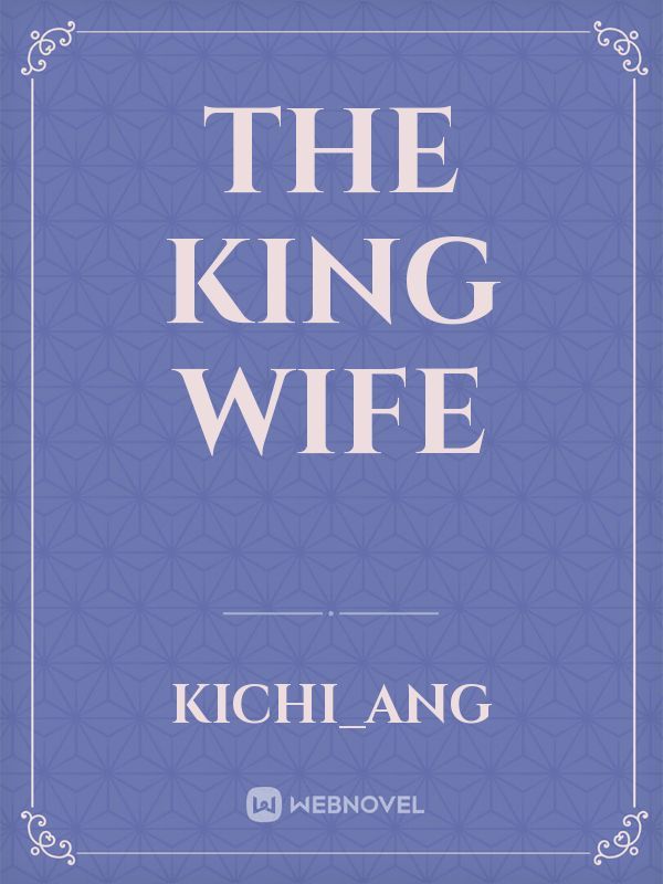 THE KING WIFE