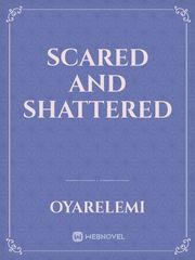 Scared and shattered Book