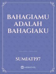 BAHAGIAMU ADALAH BAHAGIAKU Book