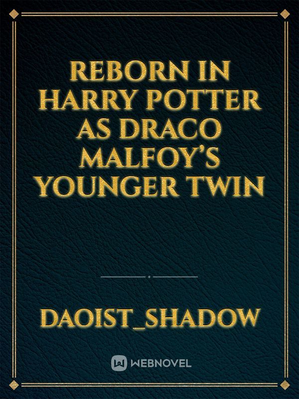 Reborn in Harry Potter as Draco Malfoy’s younger twin