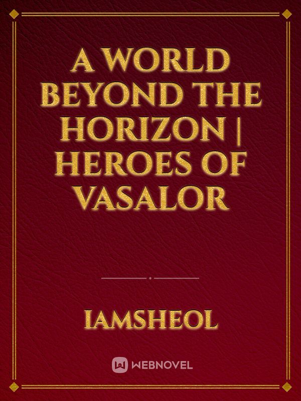 A World Beyond The Horizon | Heroes Of Vasalor