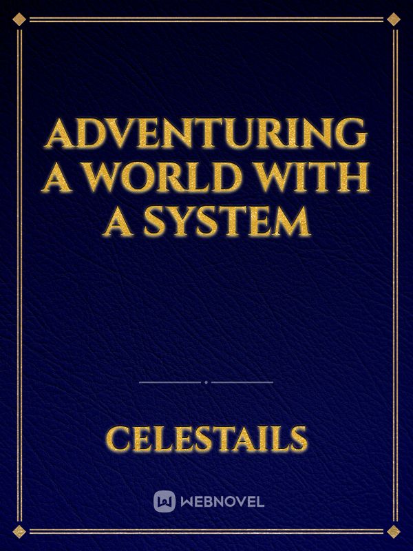 Adventuring a world with a system