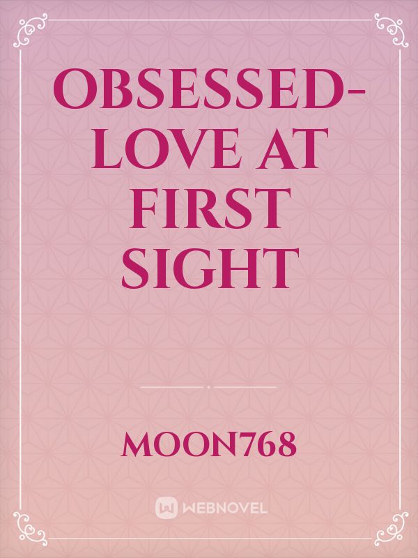 Obsessed- Love at first sight Book