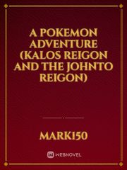 A Pokemon Adventure (Kalos Reigon And The Johnto Reigon) Book
