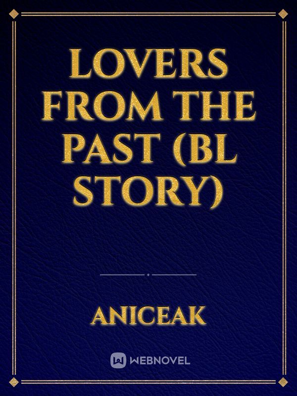LOVERS FROM THE PAST
(BL story)
