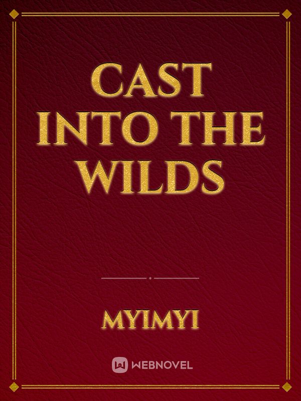 Cast Into The Wilds
