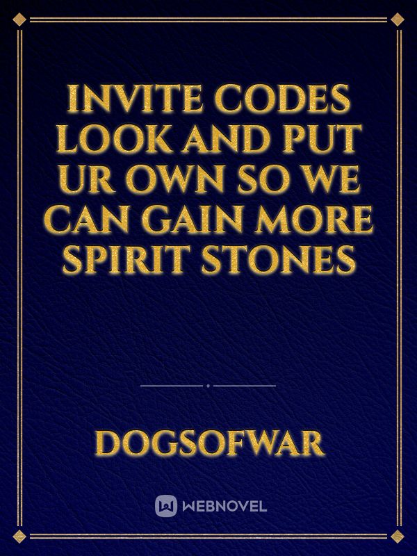invite codes look and put ur own so we can gain more spirit stones