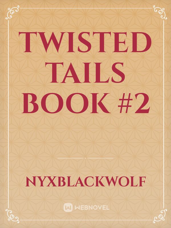 Twisted tails Book #2