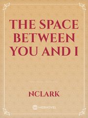 The Space Between You and I Book