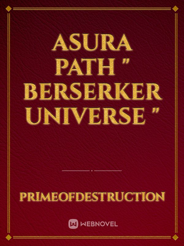 Asura Path " berserker Universe "