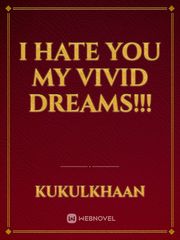 I hate you my vivid dreams!!! Book
