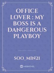 Office Lover : My Boss Is A Dangerous Playboy Book