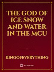 The God of Ice Snow and Water in the Mcu Book