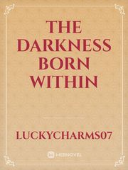 The Darkness Born Within Book