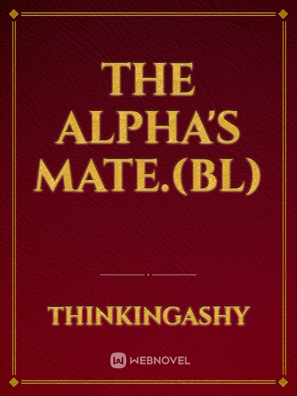 The Alpha's Mate.(BL)