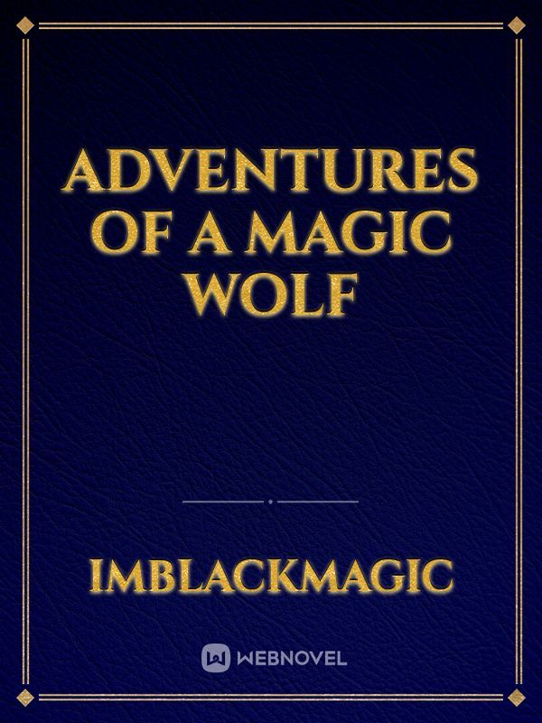 Adventures of a Magic Wolf
