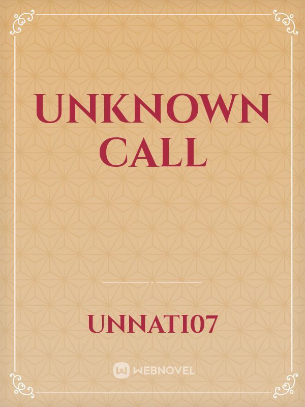 UNKNOWN CALL