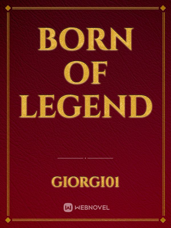 Born of Legend