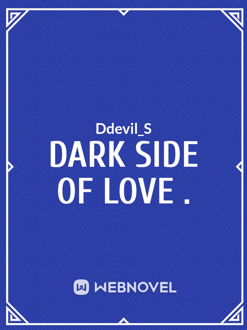 Dark Side Of Love .