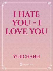 i HATE you = i LOVE you Book