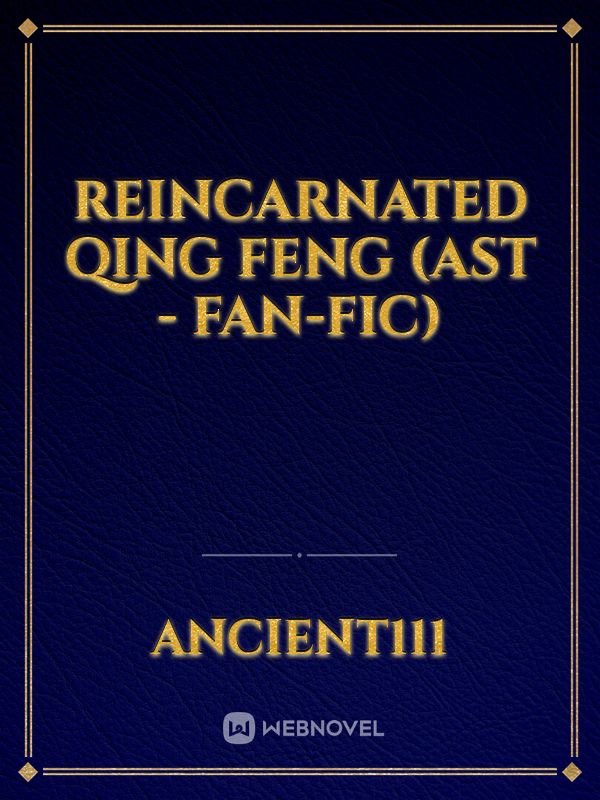 Reincarnated Qing Feng (AST - Fan-fic)