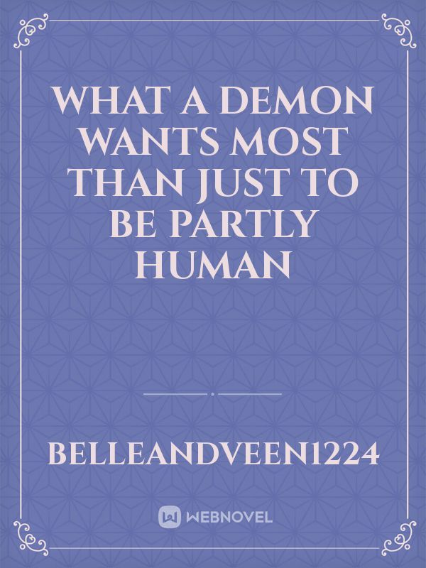 What a demon wants most than just to be partly human Book