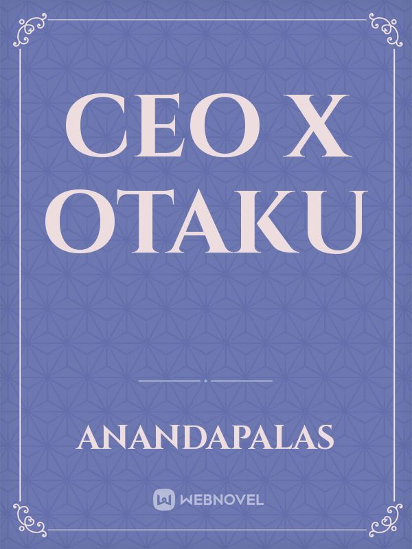 CEO X Otaku