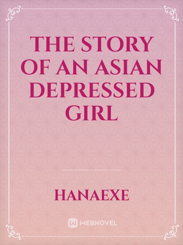 The story of an asian depressed girl