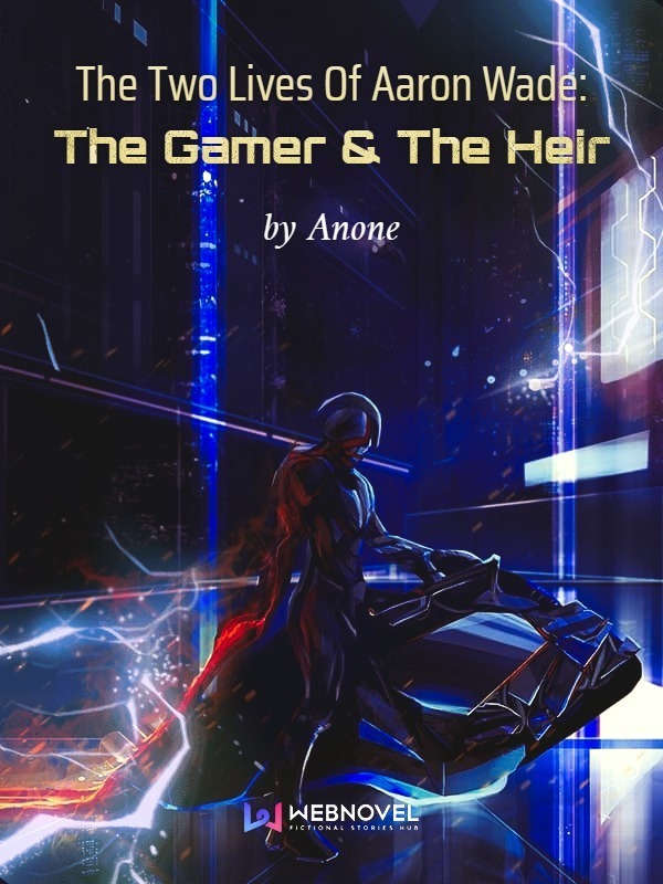 The Two Lives Of Aaron Wade: The Gamer & The Heir