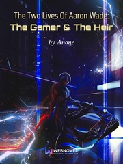 The Two Lives Of Aaron Wade: The Gamer & The Heir Book