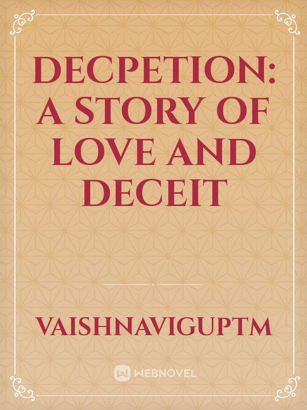 Decpetion: A story of love and deceit