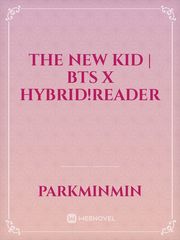 The New Kid | BTS x Hybrid!Reader Book