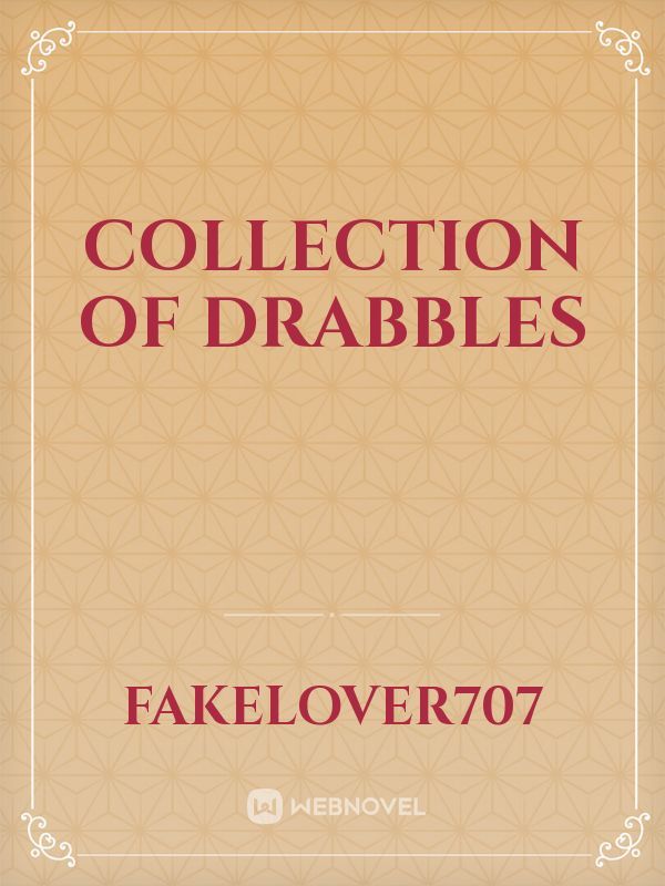 Collection of Drabbles