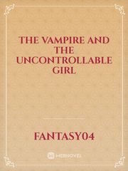 The vampire and the uncontrollable girl Book