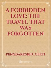 A Forbidden Love: The Travel That Was Forgotten Book