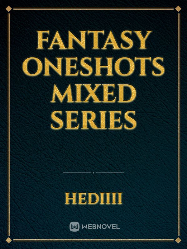 Fantasy oneshots mixed series
