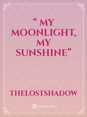 “ My moonlight, My sunshine” Book
