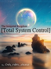 The Immortal Kingdom [Total system control] Book