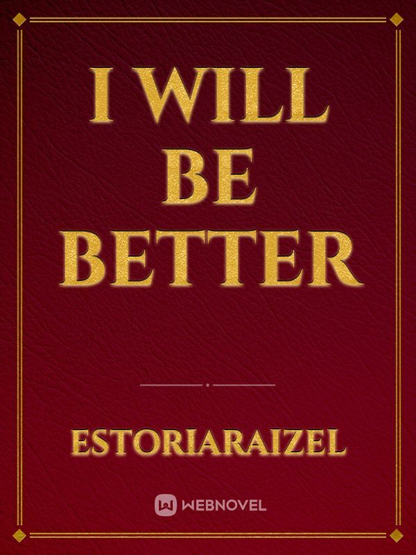 I Will Be Better