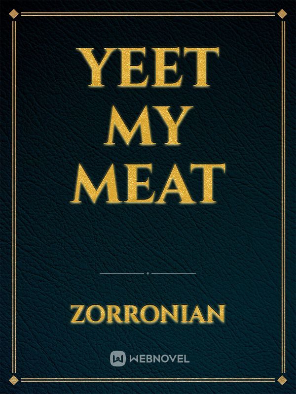 yeet my meat