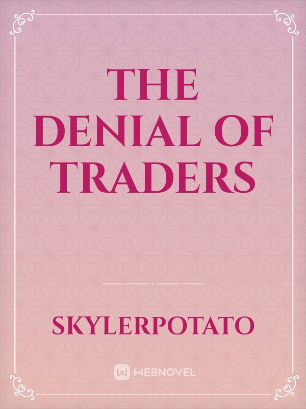The Denial Of Traders