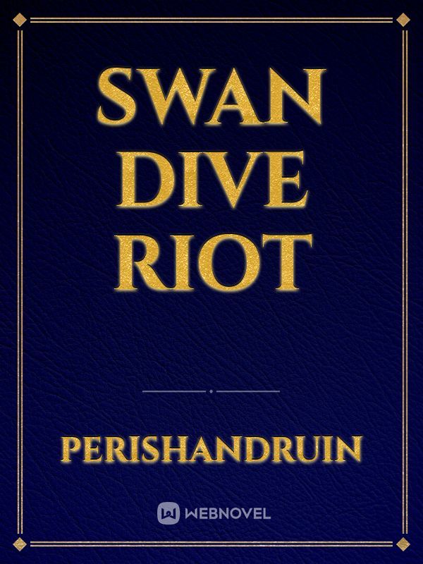 Swan Dive Riot