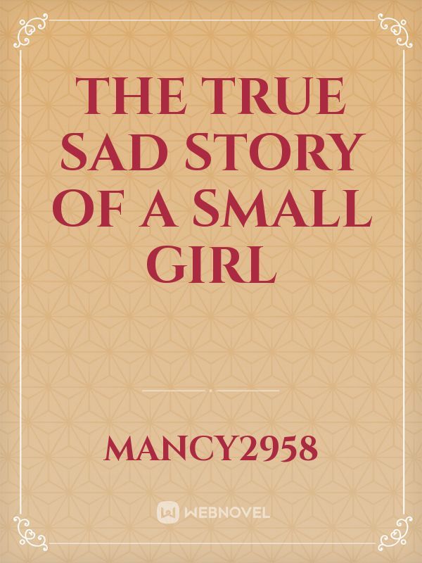 the true sad story
Of a small Girl Book
