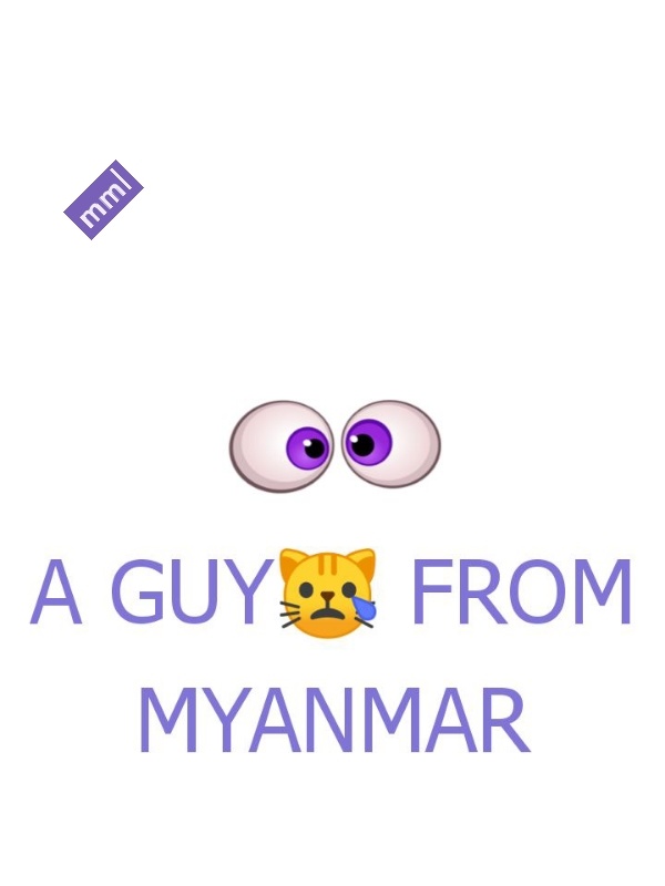 A GUY FROM MYANMAR