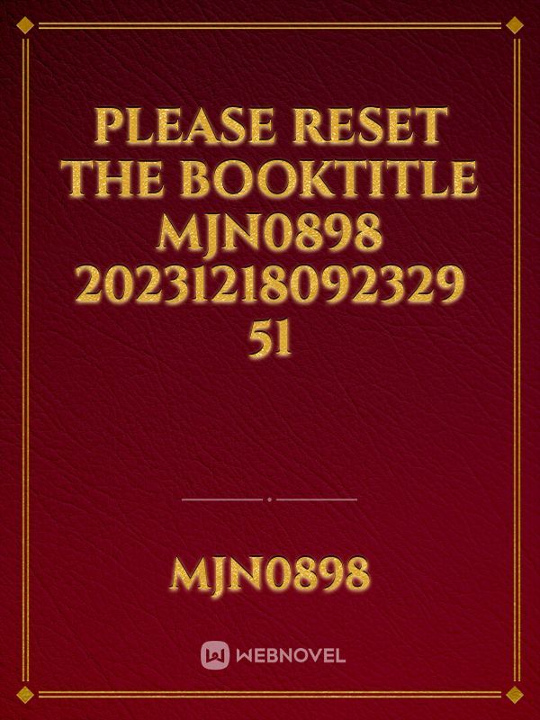 please reset the booktitle mjn0898 20231218092329 51