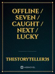Offline / Seven / Caught / Next / Lucky Book
