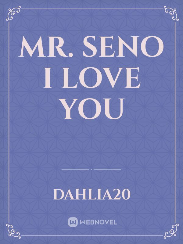 Mr. Seno I love you Book