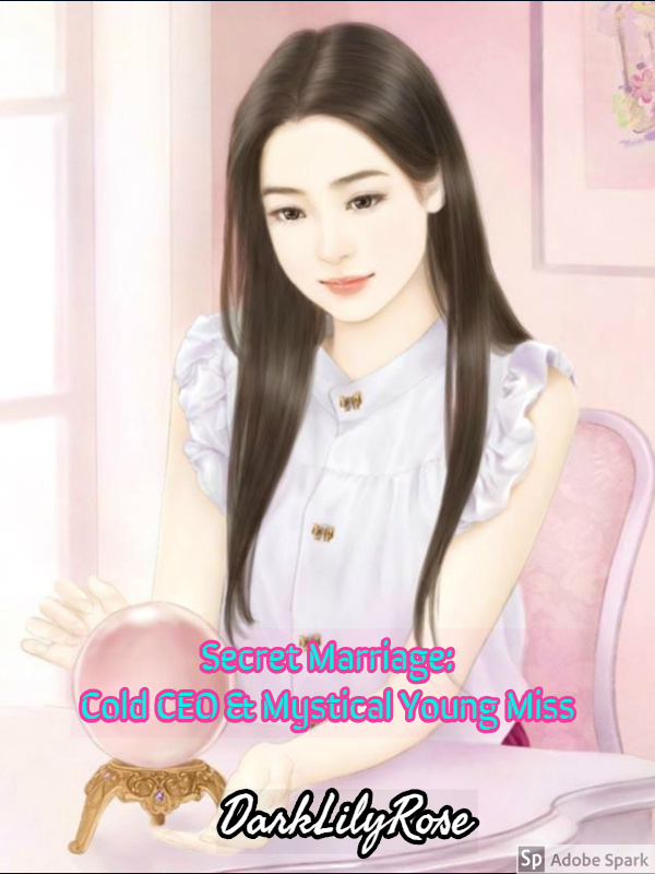 Secret Marriage: Cold CEO & Mystical Young Miss Book